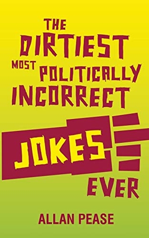 Pease, Allan. The Dirtiest, Most Politically Incorrect Jokes Ever. Bookpack Inc, 2009.