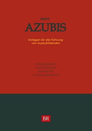Schwarze, Matthias. Meine Azubis - Vorlagen für die Führung von Auszubildenden. Bildungs-Redner, 2021.