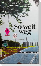 So weit weg
