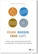 Feuer. Wasser. Erde. Luft.