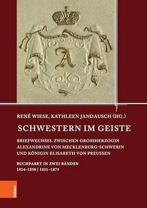 Wiese, René / Kathleen Jandausch (Hrsg.). Schwestern im Geiste - Briefwechsel zwischen Großherzogin Alexandrine von Mecklenburg-Schwerin und Königin Elisabeth von Preußen. Buchpaket. Böhlau-Verlag GmbH, 2024.