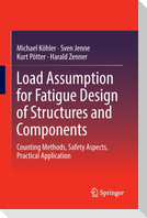 Load Assumption for Fatigue Design of Structures and Components