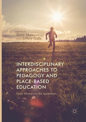 Galle, Jeffery / Deric Shannon (Hrsg.). Interdisciplinary Approaches to Pedagogy and Place-Based Education - From Abstract to the Quotidian. Springer International Publishing, 2018.
