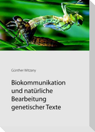 Biokommunikation und natürliche Bearbeitung genetischer Texte