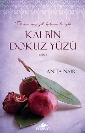 Nair, Anita. Kalbin Dokuz Yüzü. Pegasus Yayincilik, 2013.