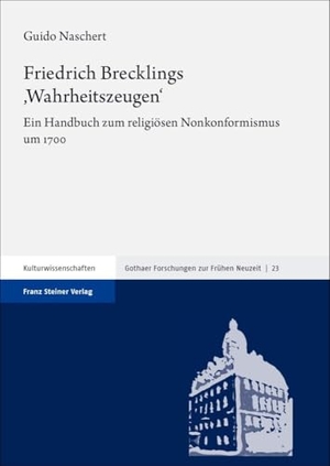 Naschert, Guido. Friedrich Brecklings ,Wahrheitszeugen' - Ein Handbuch zum religiösen Nonkonformismus um 1700. Steiner Franz Verlag, 2024.