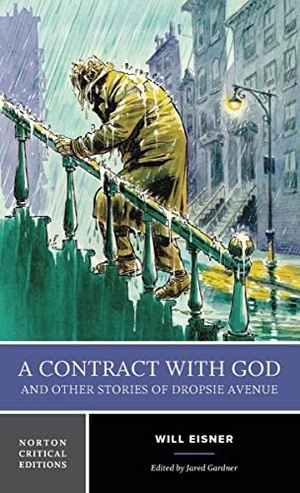 Eisner, Will. A Contract with God and Other Stories of Dropsie Avenue - A Norton Critical Edition. , 2022.