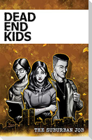 Dead End Kids: The Suburban Job