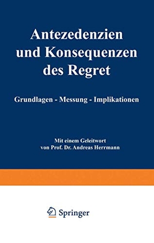 Seilheimer, Christian. Antezedenzien und Konsequenzen des Regret - Grundlagen ¿ Messung ¿ Implikationen. Deutscher Universitätsverlag, 2001.