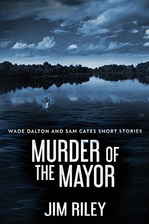 Riley, Jim. Murder Of The Mayor. Next Chapter, 2021.