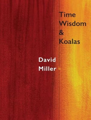 Miller, David. Time, Wisdom, and Koalas. Chax Press, 2023.