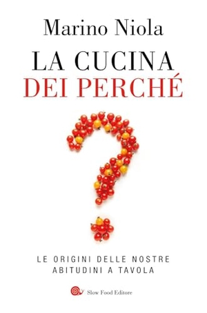 Niola, Marino. La cucina dei perché. Le origini delle nostre abitudini a tavola. Slow Food, 2026.