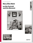 Mary Ellen Mark on the Portrait and the Moment