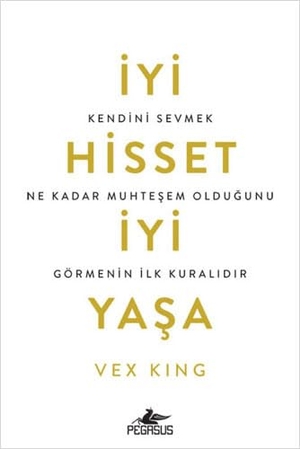 King, Vex. Iyi Hisset, Iyi Yasa. Pegasus Yayincilik, 2022.