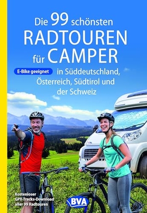 BVA BikeMedia GmbH (Hrsg.). Die 99 schönsten Radtouren für Camper in Süddeutschland, Österreich, Südtirol und der Schweiz. BVA Bielefelder Verlag, 2021.