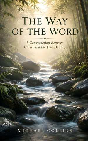 Collins, Michael. The Way of the Word - A Conversation Between Christ and the Dao De Jing. Amazon Digital Services LLC - Kdp, 2026.
