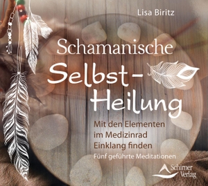 Lisa Biritz. CD Schamanische Selbst-Heilung - Im Medizinrad Einklang finden fünf geführte Meditationen. Schirner Verlag, 2020.