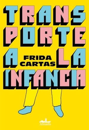 Cartas, Frida / Ana Paula Dávila García. Transporte a la infancia. Almadia Aljosan S.R.L.U., 2023.