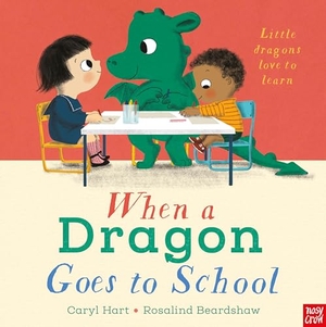 Hart, Caryl. When a Dragon Goes to School. Nosy Crow Ltd, 2020.