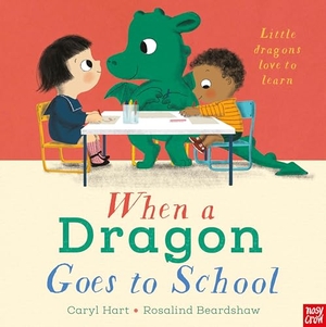 Hart, Caryl. When a Dragon Goes to School. Nosy Crow IWUK, 2020.