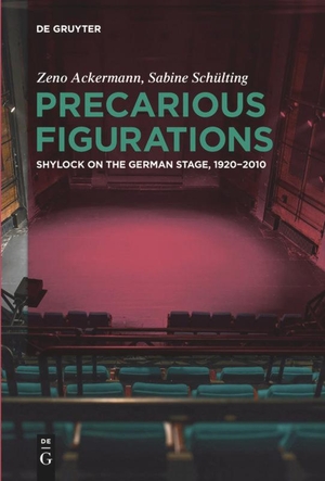 Schülting, Sabine / Zeno Ackermann. Precarious Figurations - Shylock on the German Stage, 1920¿2010. De Gruyter, 2019.
