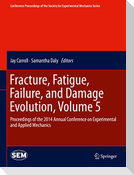 Fracture, Fatigue, Failure, and Damage Evolution, Volume 5