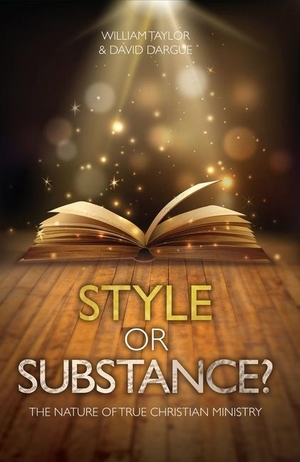 Taylor, William / David Dargue. Style or Substance? - The Nature of True Christian Ministry. Christian Focus Publications, 2016.