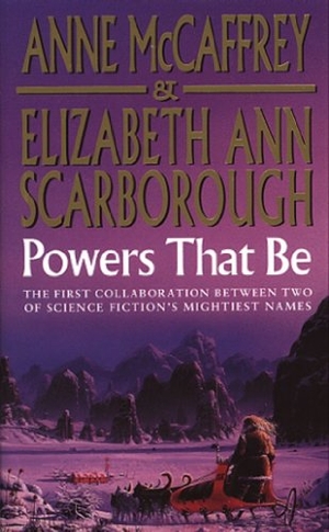 Mccaffrey, Anne / Elizabeth Ann Scarborough. Powers That Be. Penguin Random House UK, 2010.