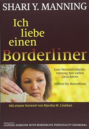 Manning, Shari Y.. Ich liebe einen Borderliner - Eine Persönlichkeitsstörung mit vielen Gesichtern. Probst, G.P. Verlag, 2018.