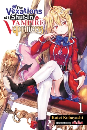 Kobayashi, Kotei. The Vexations of a Shut-In Vampire Princess, Vol. 1 (Light Novel) - Volume 1. Yen Press, 2022.