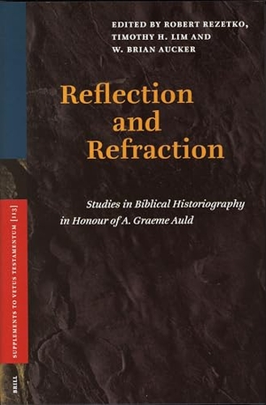 Rezetko, Robert / Lim, Timothy et al. Reflection and Refraction - Studies in Biblical Historiography in Honour of A. Graeme Auld. Brill, 2006.