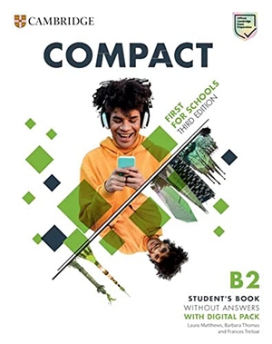 Matthews, Laura / Thomas, Barbara et al. Compact First for Schools. Third Edition. Student's Book without Answers with Digital Pack. Klett Sprachen GmbH, 2023.