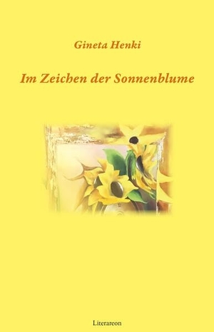 Henki, Gineta. Im Zeichen der Sonnenblume. utzverlag GmbH, 2026.