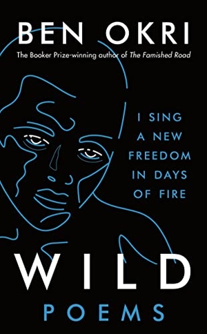 Okri, Ben. Wild. Bloomsbury Publishing PLC, 2022.