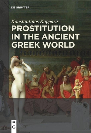 Kapparis, Konstantinos. Prostitution in the Ancient Greek World. De Gruyter, 2017.