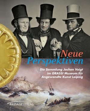 GRASSI Musem für Angewandte Kunst Leipzig (Hrsg.). Neue Perspektiven - Die Sammlung Jochen Voigt im GRASSI Musem für Angewandte Kunst Leipzig. Passage-Verlag, 2024.