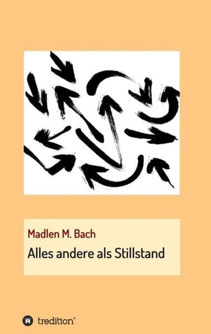 Bach, Madlen M.. Alles andere als Stillstand. tred