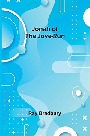 Bradbury, Ray. Jonah of the Jove-Run. Alpha Edition, 2022.