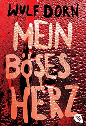 Dorn, Wulf. Mein böses Herz. cbt, 2014.