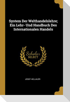 System Der Welthandelslehre; Ein Lehr- Und Handbuch Des Internationalen Handels