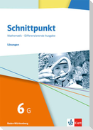 Schnittpunkt Mathematik 6G. Lösungen Klasse 6 (Grundlegendes Niveau). Differenzierende Ausgabe Baden-Württemberg