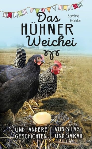 Kähler, Sabine. Das Hühner-Weichei - und andere Geschichten von Silas und Sarah. CLV-Christliche, 2026.