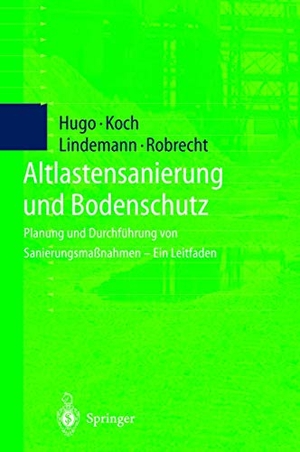 Hugo, A. / Robrecht, H. et al. Altlastensanierung und Bodenschutz - Planung und Durchführung von Sanierungsmaßnahmen ¿ Ein Leitfaden. Springer Berlin Heidelberg, 2011.