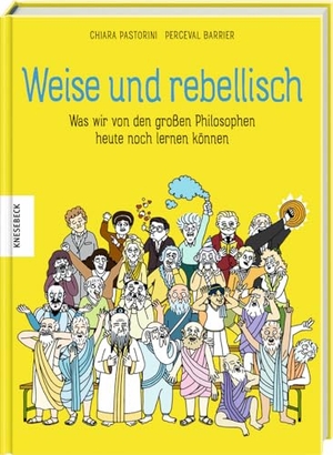 Pastorini, Chiara. Weise und rebellisch - Was wir von den großen Philosophen heute noch lernen können. Knesebeck Von Dem GmbH, 2024.