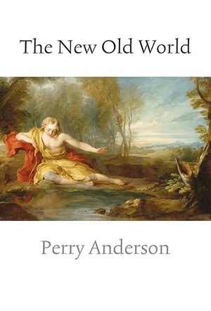 Anderson, Perry. The New Old World. Verso, 2011.