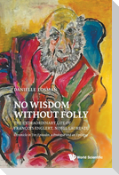 No Wisdom without Folly