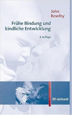 Bowlby, John. Frühe Bindung und kindliche Entwicklung. Reinhardt Ernst, 2021.