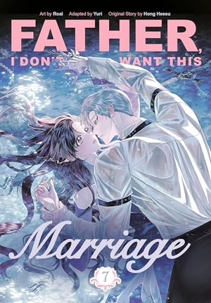 Hong Heesu / Yuri. Father, I Don't Want This Marriage, Vol. 7. Random House UK Ltd, 2026.
