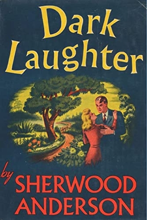 Anderson, Sherwood. Dark Laughter. Must Have Books, 2022.