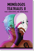 Monólogos teatrales para adolescentes por adolescentes II
